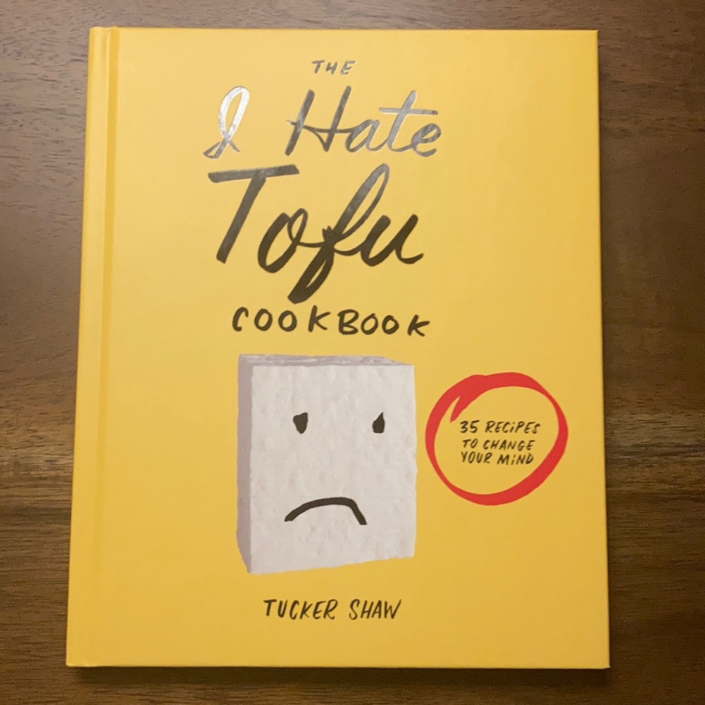I Hate Tofu Cookbook by Tyler Shaw